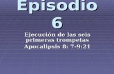 Episodio 6 Ejecución de las seis primeras trompetas Apocalipsis 8: 7-9:21.