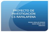 PROYECTO DE INVESTIGACIÓN CS RAFALAFENA RAQUEL MIRALLES REMIGIO MARTA FERRER ROYO 2008-2012.