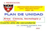 Lic. ESPINOZA HUAYNATE, Elvis Jesús 1. PRESENTACION INSTITUCION EDUCATIVA Nº 1251 Peruano-Suizo UGEL 06 Área: Ciencia, tecnología y ambiente Cuarto año.