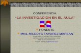 ( Miledys Tavárez, 2002)1 CONFERENCIA: LA INVESTIGACION EN EL AULA PONENTE Mtra. MILEDYS TAVAREZ MARZAN SECRETARIA DE ESTADO DE EDUCACION DEPARTAMENTO.