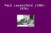 Paul Lazarsfeld (1901-1976). Nació en Viena, Austria, en 1901.Donde se doctoró en Matemáticas aplicadas y Física con una tesis sobre los aspectos matemáticos.