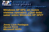 Windows XP SP2, un nuevo sistema operativo. ¿Qué debo saber sobre Windows XP SP2? Josep Lluís Paniagua Jaume Ferré Microsoft MVPs.