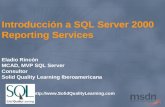 Introducción a SQL Server 2000 Reporting Services Eladio Rincón MCAD, MVP SQL Server Consultor Solid Quality Learning Iberoamericana .