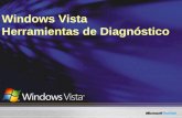 Windows Vista Herramientas de Diagnóstico. Auto diagnóstico en Windows Vista Beneficios de un auto diagnóstico proactivo Alertar al personal de TI de.