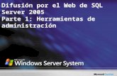 TNT4-05. Difusión por el Web de SQL Server 2005 Parte 1: Herramientas de administración.