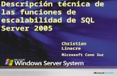 Descripción técnica de las funciones de escalabilidad de SQL Server 2005 Christian Linacre Microsoft Cono Sur.