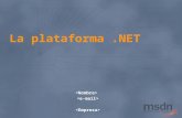 La plataforma.NET. Agenda.NET Framework y Visual Studio.NET.NET Framework Visual Studio.NET Guías para desarrollar mejor: Patterns & Practices Arquitectura.