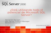 ¿Está utilizando todo el potencial de Microsoft SQL Server? Fernando Bocigas SQL Server Product Manager Microsoft Ibérica S.R.L. 16 de Marzo de 2005 Fernando.