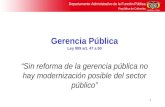Departamento Administrativo de la Función Pública República de Colombia 1 Gerencia Pública Ley 909 art. 47 a 50 Sin reforma de la gerencia pública no hay.