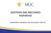 GESTION DEL RECURSO HUMANO Catedrático: Bladimir Aly Henriquez Mancia 25/01/2014Maestría en Gestión de la Calidad.