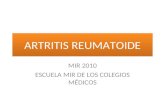 ARTRITIS REUMATOIDE MIR 2010 ESCUELA MIR DE LOS COLEGIOS MÉDICOS.