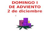 DOMINGO I DE ADVIENTO 2 de diciembre de 2012. En el nombre del Padre, y del Hijo, y del Espíritu Santo. Amén. La gracia de nuestro Señor Jesucristo,el.