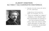 ALBERT EINSTEIN: SU VIDA Y SU CONTEXTO HISTÓRICO Nacido el 14 de marzo de 1879, en Ulm, Alemania. Fallecido el 18 de abril de 1955, en Princeton, EE.UU.