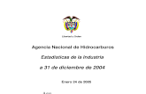 Libertad y Orden Agencia Nacional de Hidrocarburos Agencia Nacional de Hidrocarburos Estadísticas de la Industria a 31 de diciembre de 2004 Enero 24 de.