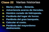 Clase 22 Varias historias I. I. Marta y María – Betania. II. II. Advertencia acerca de Herodes. III. III. Hombre curado de hidropesía. IV. IV. Parábola.