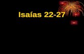 Isaías 22-27. Examen corto 1.Escribe de memoria Isaías 6.8-10. 2.¿Cuál es el mensaje general de Isaías y Dios para las naciones? 3.¿Cuál profecía está