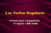 1 Present tense conjugations of regular –AR verbs Los Verbos Regulares.