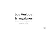 Los Verbos Irregulares Present tense conjugations of Irregular verbs 1.