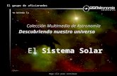 Descubriendo nuestro universo Colección Multimedia de Astronomía El grupo de aficionados te brinda la Haga clic para continuar El Sistema Solar.