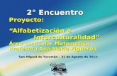LOGO 2° Encuentro Proyecto: Alfabetización e Interculturalidad Área curricular Matemática Profesora Ana María Figueroa San Miguel de Tucumán – 31 de Agosto.