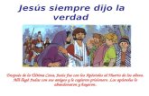 Jesús siempre dijo la verdad Después de la Última Cena, Jesús fue con los Apóstoles al Huerto de los olivos. Allí llegó Judas con sus amigos y le cogieron.