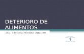 DETERIORO DE ALIMENTOS Ing. Mónica Medina Aguirre.