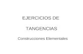 EJERCICIOS DE TANGENCIAS Construcciones Elementales.