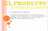 L A CATEGORÍA DEL PRODUCTO : Los productos que vendemos en la tienda son de categoría solicitada ya que tienen características esperadas por el consumidor.