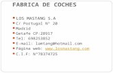FABRICA DE COCHES LOS MASTANG S.A C/ Portugal Nº 20 Madrid Getafe CP:28917 Tel: 698253852 E-mail: lamtang@hotmail.com Página web: .