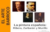 La pintura española: Ribera, Zurbarán y Murillo EL ARTE BARROCO Historia del Arte © 2011-2012 Manuel Alcayde Mengual.
