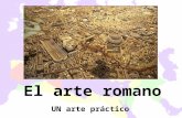 El arte romano UN arte práctico. Introducción Antes de Roma, fue Etruria. El origen no está muy claro pero sí es evidente una influencia de la península.