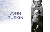 JOHN RUSKIN. BIOGRAFIA John Ruskin. Escritor, crítico, artista y filósofo. Nace 1819 - muere 1900. John Ruskin fue un escritor Victoriano, crítico, científico,