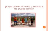 ¿A qué vienen los niños y jóvenes a los grupos scouts?