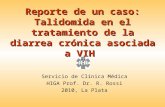 Reporte de un caso: Talidomida en el tratamiento de la diarrea crónica asociada a VIH Servicio de Clínica Médica HIGA Prof. Dr. R. Rossi 2010, La Plata.