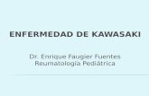 ENFERMEDAD DE KAWASAKI Dr. Enrique Faugier Fuentes Reumatolog­a Peditrica