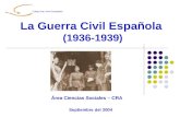 La Guerra Civil Española (1936-1939) Área Ciencias Sociales – CRA Septiembre del 2004 Colegio San Juan Evangelista.