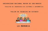 UNIVERSIDAD NACIONAL MAYOR DE SAN MARCOS FACULTAD DE INGENIERIA DE SISTEMAS E INFORMÁTICA TALLER DE TECNICAS DE ESTUDIO LA MEMORIA.