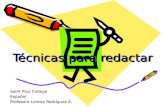 Técnicas para redactar Técnicas para redactar Saint Paul College Español Profesora Lorena Rodríguez A.