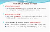 ACIDOS Y BASES ARRHENIUS ACIDS & BASES ARRHENIUS ACID Un ácido Arrhenius es una sustancia que provee iones de hidrógeno H +, cuando se disuelve en agua