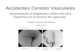Accidentes Cerebro Vasculares Aproximación al diagnóstico clínico del ictus isquémico en el servicio de urgencias. Hospital Comarcal del Bidasoa Junio.