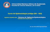 Universidad Mariano Gálvez de Guatemala Facultad de Ciencias Médicas y de la Salud Curso de Epidemiología (código 200 – 523) Vigésima segunda clase, Sistema.