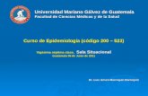 Universidad Mariano Gálvez de Guatemala Facultad de Ciencias Médicas y de la Salud Curso de Epidemiología (código 200 – 523) Vigésima séptima clase, Sala.