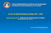 Universidad Mariano Gálvez de Guatemala Facultad de Ciencias Médicas y de la Salud Curso de Epidemiología (código 200 – 523) Vigésima primera clase, Sistema.