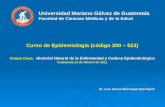 Universidad Mariano Gálvez de Guatemala Facultad de Ciencias Médicas y de la Salud Curso de Epidemiología (código 200 – 523) Octava Clase, Historial Natural.