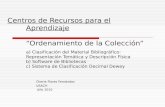 Centros de Recursos para el Aprendizaje Ordenamiento de la Colección a) Clasificación del Material Bibliográfico: Representación Temática y Descripción.