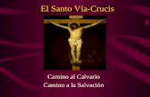 El Santo Vía-Crucis Camino al Calvario Camino a la Salvación.