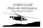 CURRICULUM Piloto de Helicóptero Cap. Miguel A. Jorge R.