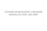 Contexto de generación y demanda eléctrica en Chile, año 2007.