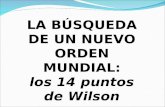 LA BÚSQUEDA DE UN NUEVO ORDEN MUNDIAL: los 14 puntos de Wilson.