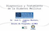 Diagnostico y Tratamiento de la Diabetes Mellitus Dr. Josè G. Jimènez Montero, FACE Decano de Posgrados UCIMED.